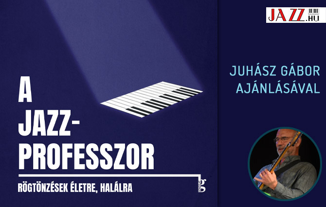 A jazzprofesszor - GOnda JÁnos regény