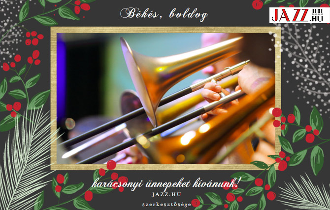 Békés, boldog karácsonyi ünnepet kíván a Jazz.hu!