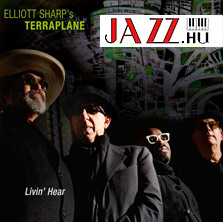 Elliott Sharp’s Terraplane – Livin’ Hear 