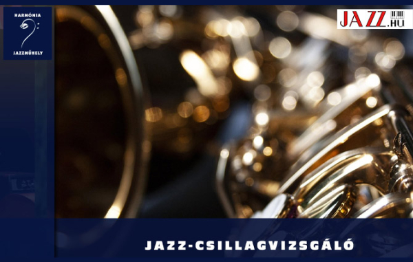 Harm&oacute;nia Jazzműhely bemutatja: Jazz-Csillagvizsg&aacute;l&oacute; / szaxofonosok