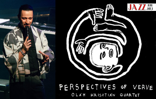 Interj&uacute; Ol&aacute;h Kriszti&aacute;nnal a Perspectives of Verve c&iacute;mű lemez kapcs&aacute;n