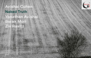 Feltárul a &quot;meztelen igazság&quot;? //  Avishai Cohen –  Naked Truth