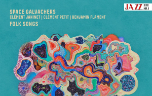 Space Galvachers – Folk Songs // NÉPDALOK – kicsit másképp