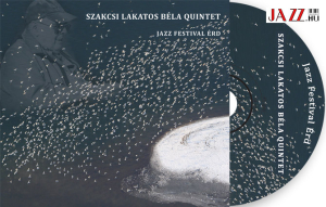 MEGJELENT A SZAKCSI LAKATOS BÉLA QUINTET LEMEZE