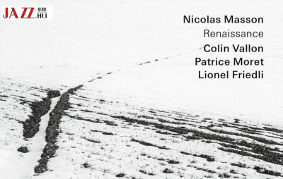 Nicolas Masson – Renaissance // Jazz reneszánsz Svájcból?