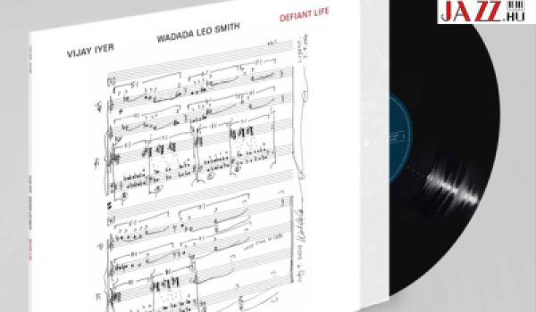 Az élet árnyoldalai – Vijay Iyer & Wadada Leo Smith: Defiant Life